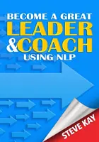 Zostań świetnym liderem i trenerem korzystającym z NLP - Become a Great Leader & Coach Using NLP