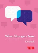 Kiedy spotykają się nieznajomi - Jak ludzie, których nie znasz, mogą cię zmienić - When Strangers Meet - How People You Don't Know Can Transform You