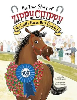 Prawdziwa historia Zippy Chippy: Mały koń, który nie mógł - The True Story of Zippy Chippy: The Little Horse That Couldn't