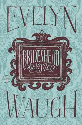 Brideshead Revisited: Święte i bluźniercze wspomnienia kapitana Charlesa Rydera - Brideshead Revisited: The Sacred and Profane Memories of Captain Charles Ryder