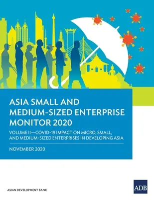 Asia Small and Medium-Sized Enterprise Monitor 2020 - Tom II: Wpływ Covid-19 na mikro, małe i średnie przedsiębiorstwa w rozwijającej się Azji - Asia Small and Medium-Sized Enterprise Monitor 2020 - Volume II: Covid-19 Impact on Micro, Small and Medium-Sized Enterprises in Developing Asia