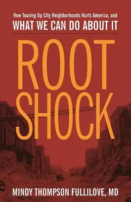 Root Shock: Jak niszczenie dzielnic miast szkodzi Ameryce i co możemy z tym zrobić? - Root Shock: How Tearing Up City Neighborhoods Hurts America, and What We Can Do about It