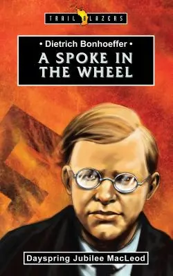 Dietrich Bonhoeffer: Szprycha w kole - Dietrich Bonhoeffer: A Spoke in the Wheel