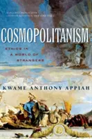 Kosmopolityzm: Etyka w świecie nieznajomych - Cosmopolitanism: Ethics in a World of Strangers