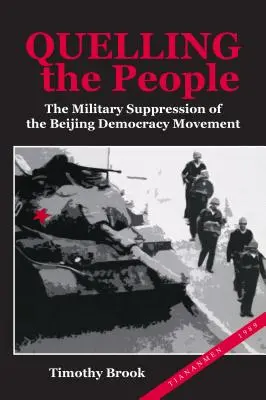 Quelling the People: Wojskowe stłumienie pekińskiego ruchu demokratycznego - Quelling the People: The Military Suppression of the Beijing Democracy Movement