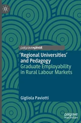 „Uniwersytety regionalne” i pedagogika: Zatrudnialność absolwentów na wiejskich rynkach pracy - 'Regional Universities' and Pedagogy: Graduate Employability in Rural Labour Markets