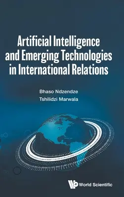 Sztuczna inteligencja i nowe technologie w stosunkach międzynarodowych - Artificial Intelligence and Emerging Technologies in International Relations