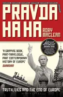 Pravda Ha Ha - Prawda, kłamstwa i koniec Europy - Pravda Ha Ha - Truth, Lies and the End of Europe