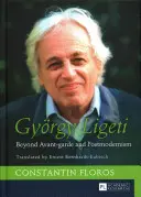 Gyrgy Ligeti; Poza awangardą i postmodernizmem. Tłumaczenie: Ernest Bernhardt-Kabisch - Gyrgy Ligeti; Beyond Avant-garde and Postmodernism. Translated by Ernest Bernhardt-Kabisch