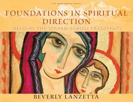 Podstawy kierownictwa duchowego: Dzielenie się świętością między tradycjami - Foundations in Spiritual Direction: Sharing the Sacred Across Traditions