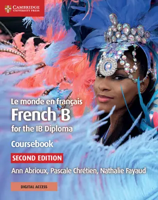 Le Monde En Franais Coursebook z Cambridge Elevate Edition: Francuski B dla dyplomu Ib - Le Monde En Franais Coursebook with Cambridge Elevate Edition: French B for the Ib Diploma