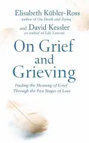 O żalu i żałobie - Odnajdywanie znaczenia żalu poprzez pięć etapów straty - On Grief and Grieving - Finding the Meaning of Grief Through the Five Stages of Loss