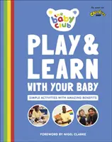Baw się i ucz z dzieckiem - proste czynności przynoszące niesamowite korzyści - Play and Learn With Your Baby - Simple Activities with Amazing Benefits