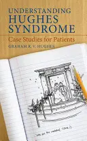 Zrozumieć zespół Hughesa: Studia przypadków dla pacjentów - Understanding Hughes Syndrome: Case Studies for Patients