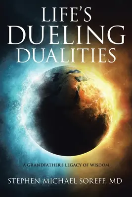 Life's Dueling Dualities: Dziedzictwo mądrości dziadka - Life's Dueling Dualities: A Grandfather's Legacy of Wisdom