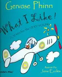 Co lubię! Wiersze dla najmłodszych - What I Like!: Poems for the Very Young