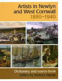 Artyści w Newlyn i zachodniej Kornwalii, 1880-1940 - Słownik i książka źródłowa - Artists in Newlyn and West Cornwall, 1880-1940 - A Dictionary and Source Book