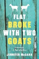 Flat Broke with Two Goats: Pamiętnik - Flat Broke with Two Goats: A Memoir