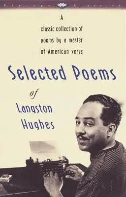 Wybrane wiersze Langstona Hughesa: Klasyczny zbiór wierszy mistrza amerykańskiej poezji - Selected Poems of Langston Hughes: A Classic Collection of Poems by a Master of American Verse