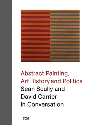 Malarstwo abstrakcyjne, historia sztuki i polityka: Sean Scully i David Carrier w rozmowie - Abstract Painting, Art History and Politics: Sean Scully and David Carrier in Conversation