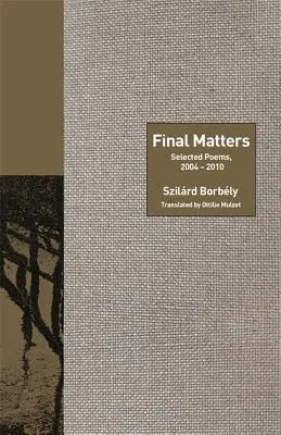 Sprawy ostateczne: Wybrane wiersze, 2004-2010 - Final Matters: Selected Poems, 2004-2010