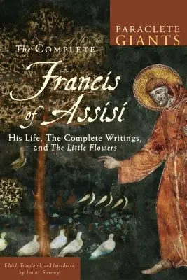 Kompletny Franciszek z Asyżu: Jego życie, wszystkie pisma i małe kwiatki - Complete Francis of Assisi: His Life, the Complete Writings, and the Little Flowers