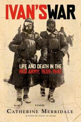 Wojna Iwana: Życie i śmierć w Armii Czerwonej, 1939-1945 - Ivan's War: Life and Death in the Red Army, 1939-1945
