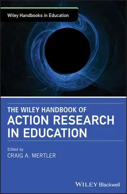 The Wiley Handbook of Action Research in Education (Podręcznik badań w działaniu w edukacji) - The Wiley Handbook of Action Research in Education