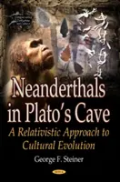 Neandertalczycy w jaskini Platona - relatywistyczne podejście do ewolucji kulturowej - Neanderthals in Platos Cave - A Relativistic Approach to Cultural Evolution
