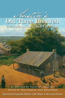 Austin's Old Three Hundred: Pierwsza angielska kolonia w Teksasie - Austin's Old Three Hundred: The First Anglo Colony in Texas