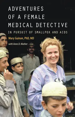Przygody kobiety detektywa medycznego: W pogoni za ospą i AIDS - Adventures of a Female Medical Detective: In Pursuit of Smallpox and AIDS