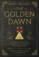 Złoty Świt: Oryginalny opis nauk, obrzędów i ceremonii Zakonu Hermetycznego - The Golden Dawn: The Original Account of the Teachings, Rites, and Ceremonies of the Hermetic Order