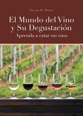 El Mundo del Vino y Su Degustacin Aprenda a Catar un Vino