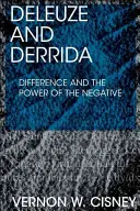 Deleuze i Derrida: Różnica i siła negatywu - Deleuze and Derrida: Difference and the Power of the Negative