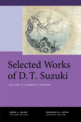 Wybrane dzieła D.T. Suzukiego, tom IV: Studia buddyjskie - Selected Works of D.T. Suzuki, Volume IV: Buddhist Studies