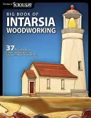 Big Book of Intarsia Woodworking: 37 projektów i specjalistycznych technik segmentacji i intarsji - Big Book of Intarsia Woodworking: 37 Projects and Expert Techniques for Segmentation and Intarsia