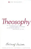 Teozofia: Wprowadzenie do nadzmysłowej wiedzy o świecie i przeznaczeniu człowieka (Cw 9) - Theosophy: An Introduction to the Supersensible Knowledge of the World and the Destination of Man (Cw 9)