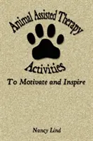 Motywujące i inspirujące zajęcia terapeutyczne z udziałem zwierząt - Animal Assisted Therapy Activities to Motivate and Inspire