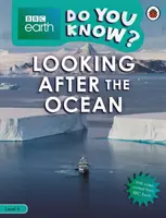 Do You Know? Poziom 4 - BBC Earth Looking After the Ocean - Do You Know? Level 4 - BBC Earth Looking After the Ocean