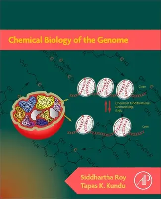 Biologia chemiczna genomu (Roy Siddhartha (założyciel-przewodniczący Chemical Biology Society India)) - Chemical Biology of the Genome (Roy Siddhartha (Founder-President of Chemical Biology Society India))