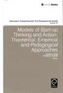 Modele myślenia i działania start-upów: Podejścia teoretyczne, empiryczne i pedagogiczne - Models of Start-Up Thinking and Action: Theoretical, Empirical, and Pedagogical Approaches