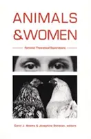 Zwierzęta i kobiety: Feministyczne eksploracje teoretyczne - Animals and Women: Feminist Theoretical Explorations