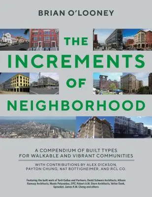 Przyrosty sąsiedztwa: Kompendium typów zabudowy dla tętniących życiem i przyjaznych dla pieszych społeczności - Increments of Neighborhood: A Compendium of Built Types for Walkable and Vibrant Communities