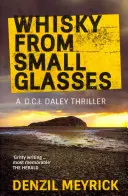 Whisky z małych szklaneczek - Thriller D.C.I. Daley - Whisky from Small Glasses - A D.C.I. Daley Thriller