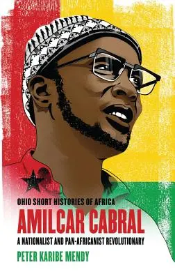 Amlcar Cabral: nacjonalistyczny i panafrykański rewolucjonista - Amlcar Cabral: A Nationalist and Pan-Africanist Revolutionary