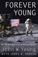 Forever Young: Życie pełne przygód w powietrzu i kosmosie - Forever Young: A Life of Adventure in Air and Space