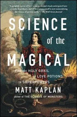 Nauka o magii: Od Świętego Graala przez eliksiry miłosne po supermoce - Science of the Magical: From the Holy Grail to Love Potions to Superpowers