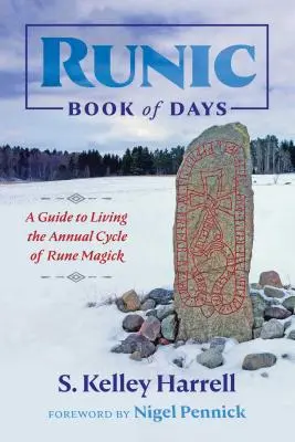 Runiczna księga dni: Przewodnik po życiu w rocznym cyklu magii runicznej - Runic Book of Days: A Guide to Living the Annual Cycle of Rune Magick
