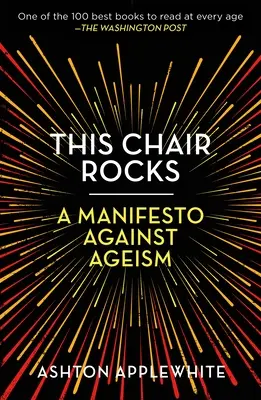 This Chair Rocks: Manifest przeciwko starzeniu się - This Chair Rocks: A Manifesto Against Ageism