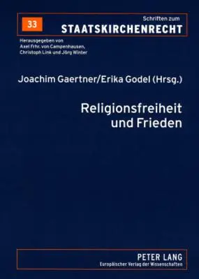 Religionsfreiheit Und Frieden: Vom Augsburger Religionsfrieden Zum Europaeischen Verfassungsvertrag